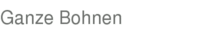 Ganze Bohnen